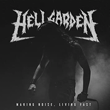 Hellgarden (BRA) : Making Noise, Living Fast